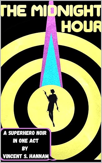 The Midnight Hour: A Superhero Sci-Fi play by Vincent Hannam